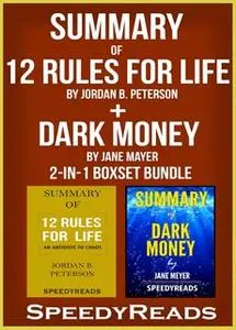 «Summary of 12 Rules for Life: An Antidote to Chaos by Jordan B. Peterson + Summary of Dark Money by Jane Mayer, 2-in-1