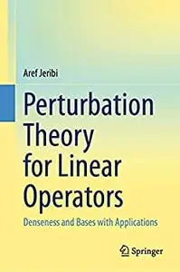 Perturbation Theory for Linear Operators: Denseness and Bases with Applications