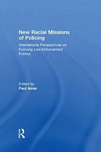 New Racial Missions of Policing: International Perspectives on Evolving Law-Enforcement Politics