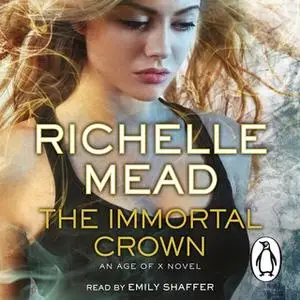 «The Immortal Crown» by Richelle Mead