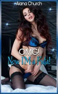 «OMG! Now I'M a Futa» by Alana Church