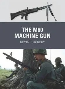 «The M60 Machine Gun» by Kevin Dockery