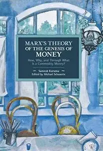 Marx’s theory of the genesis of money : how, why, and through what is a commodity money?
