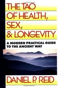 The Tao of Health, Sex, and Longevity: A Modern Practical Guide to the Ancient Way (repost)