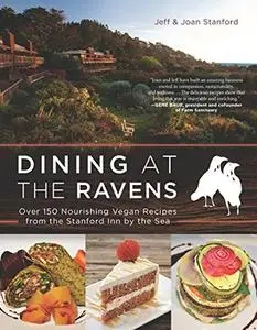 Dining at The Ravens: Over 150 Nourishing Vegan Recipes from the Stanford Inn by the Sea (Repost)
