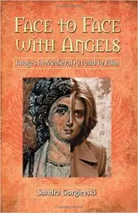 Face to Face with Angels: Images in Medieval Art and in Film