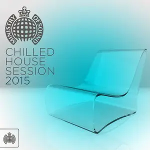 V.A - Ministry Of Sound: Chilled House Session (2015)