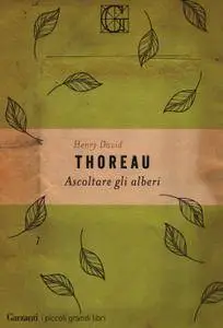 Henry David Thoreau - Ascoltare gli alberi