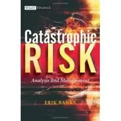 Catastrophic Risk: Analysis and Management