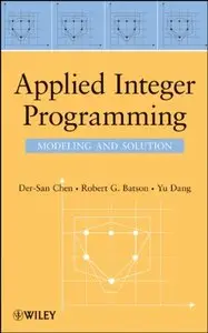 Applied Integer Programming: Modeling and Solution (repost)