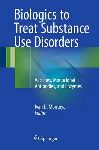 Biologics to Treat Substance Use Disorders
