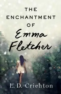 «The Enchantment of Emma Fletcher» by L.D. Crichton