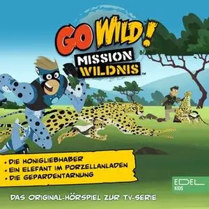 «Go Wild! Mission Wildnis: Der Honigliebhaber / Ein Elefant im Porzellanladen / Die Geparden-Tarnung» by Thomas Karallus