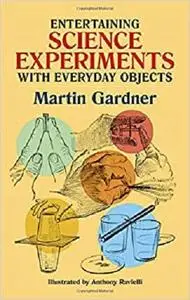 Entertaining Science Experiments with Everyday Objects