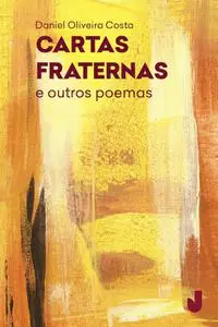 «Cartas Fraternas e outros poemas» by Daniel Oliveira Costa