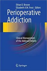 Perioperative Addiction: Clinical Management of the Addicted Patient (repost)