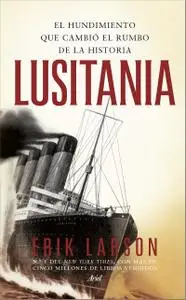 Lusitania: El hundimiento que cambió el rumbo de la historia