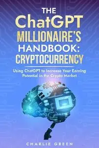 Charlie Green - The ChatGPT Millionaire's Handbook