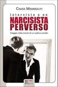 Intervista a un narcisista perverso - Cinzia Mammoliti