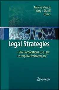 Legal Strategies: How Corporations Use Law to Improve Performance (Repost)