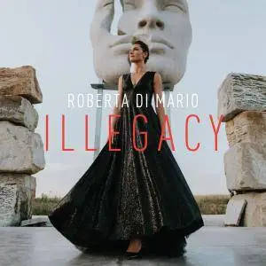 Roberta Di Mario - Illegacy (2017)