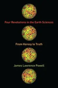 Four Revolutions in the Earth Sciences: From Heresy to Truth