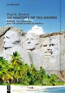 An Anatomy of Tax Havens: Europe, the Caribbean and the United States of America