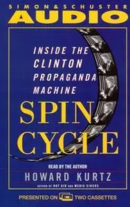 «Spin Cycle: Inside the Clinton Propaganda Machine» by Howard Kurtz