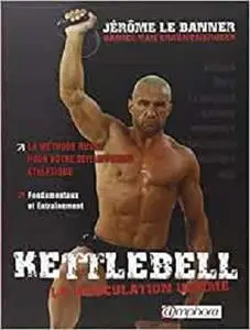 Kettlebell, la musculation ultime
