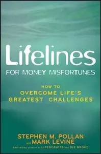Lifelines for Money Misfortunes: How to Overcome Life's Greatest Challenges