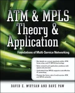 ATM & MPLS Theory & Application: Foundations of Multi-Service Networking (Repost)