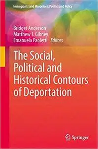 The Social, Political and Historical Contours of Deportation