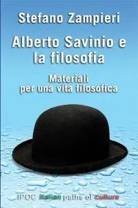 Stefano Zampieri - Alberto Savinio E La Filosofia