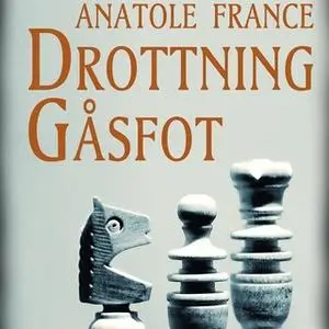 «Drottning Gåsfot» by Anatole France