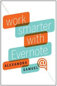 «Work Smarter with Evernote» by Alexandra Samuel