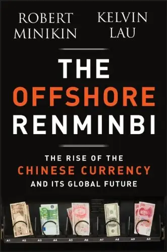 The Offshore Renminbi: The Rise of the Chinese Currency and Its Global Future
