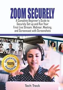 Zoom Securely: A Complete Beginner's Guide to Securely Set up and Run Your First Live Stream