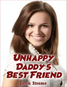 «Unhappy Daddy’s Best Friend» by Javin Strome