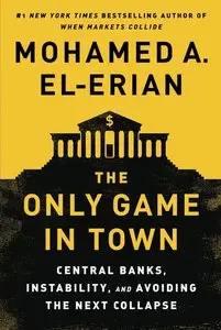 The Only Game in Town: Central Banks, Instability, and Avoiding the Next Collapse (repost)