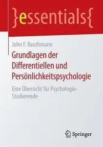 Grundlagen der Differentiellen und Persönlichkeitspsychologie: Eine Übersicht für Psychologie-Studierende (Essentials) (Repost)