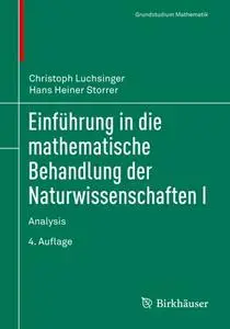 Einführung in die mathematische Behandlung der Naturwissenschaften I: Analysis