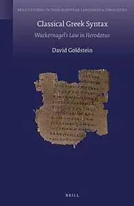 Classical Greek Syntax: Wackernagel's Law in Herodotus (Brill's Studies in Indo-European Languages &amp; Linguistics)