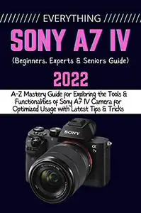 EVERYTHING SONY A7 IV