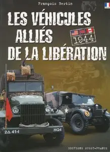 Les Vehicules Allies de la Liberation : Etats-Unis Grandre-Bretagne Canada