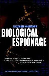 Biological Espionage: Special Operations of the Soviet and Russian Foreign Intelligence Services in the West