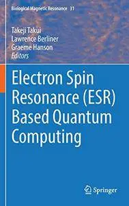 Electron Spin Resonance (ESR) Based Quantum Computing [Repost]