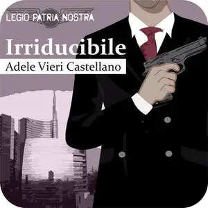 «Irriducibile» by Adele Vieri Castellano