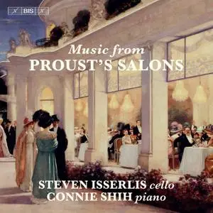 Steven Isserlis & Connie Shih - Cello Music from Proust's Salons (2021) [Official Digital Download 24/96]