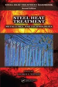 "Steel Heat Treatment: Metallurgy and Technologies" ed. by George E. Totten (Repost)
