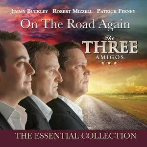 The Three Amigos - On The Road Again: The Essential Collection (2016)